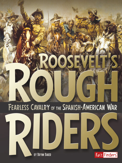 Title details for Roosevelt's Rough Riders by Brynn Baker - Available